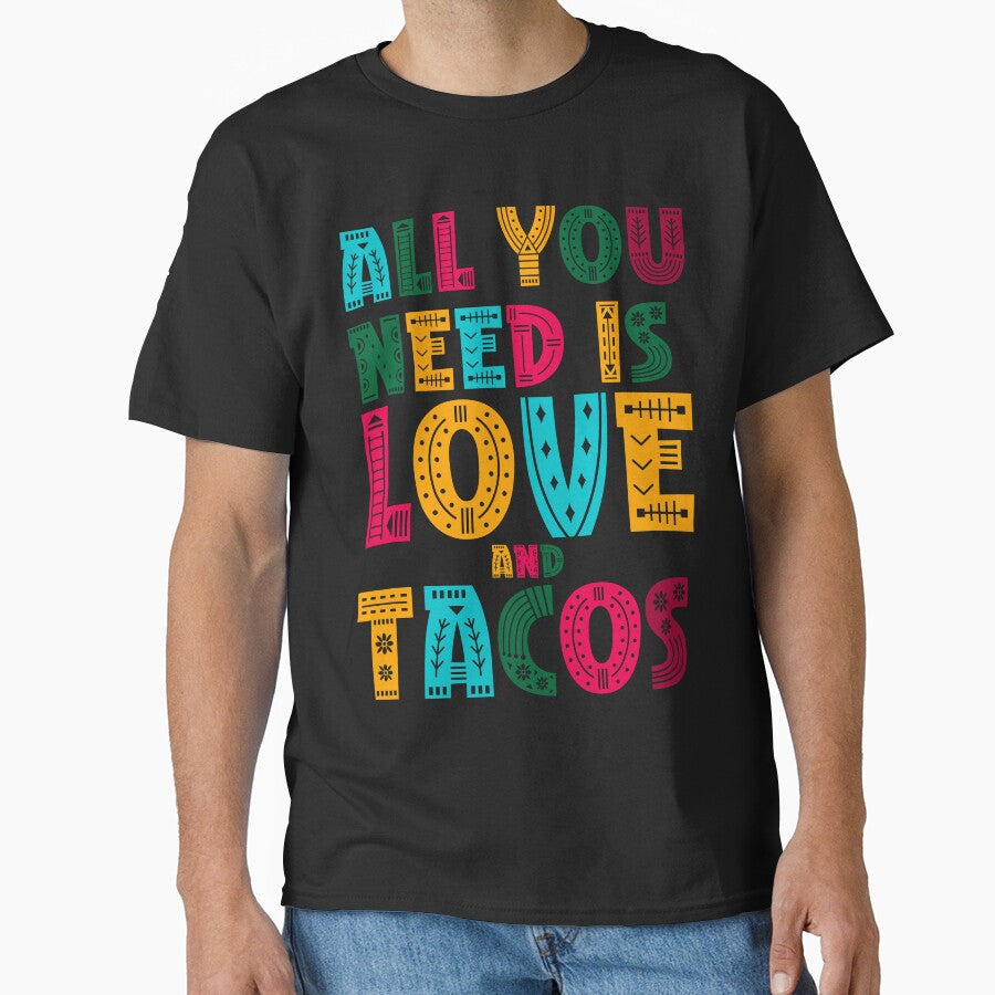 Tacos mexicain "all you need IS love and tacos" by ‪Anas Talbi‬‏ T-Shirts, Hoodie, Sweatshirt | BlankRebels.com (Image 1)