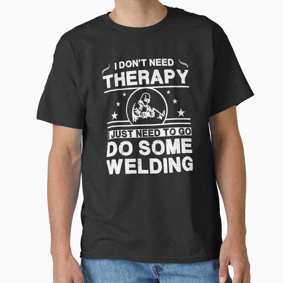 I don't need therapy. I just need to go do some welding by Bubble Co Clothing and Accessories T-Shirts, Hoodie,... (Image 1)