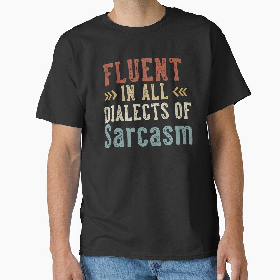 Fluent In All Dialects Of Sarcasm Sarcastic Humor by Aqouiatiqe T-Shirts, Hoodie, Sweatshirt | BlankRebels.com (Image 1)