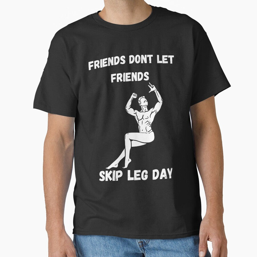 Friends Don't Let Friends Skip Leg Day by Hedersondesigns T-Shirts, Hoodie, Sweatshirt | BlankRebels.com (Image 1)