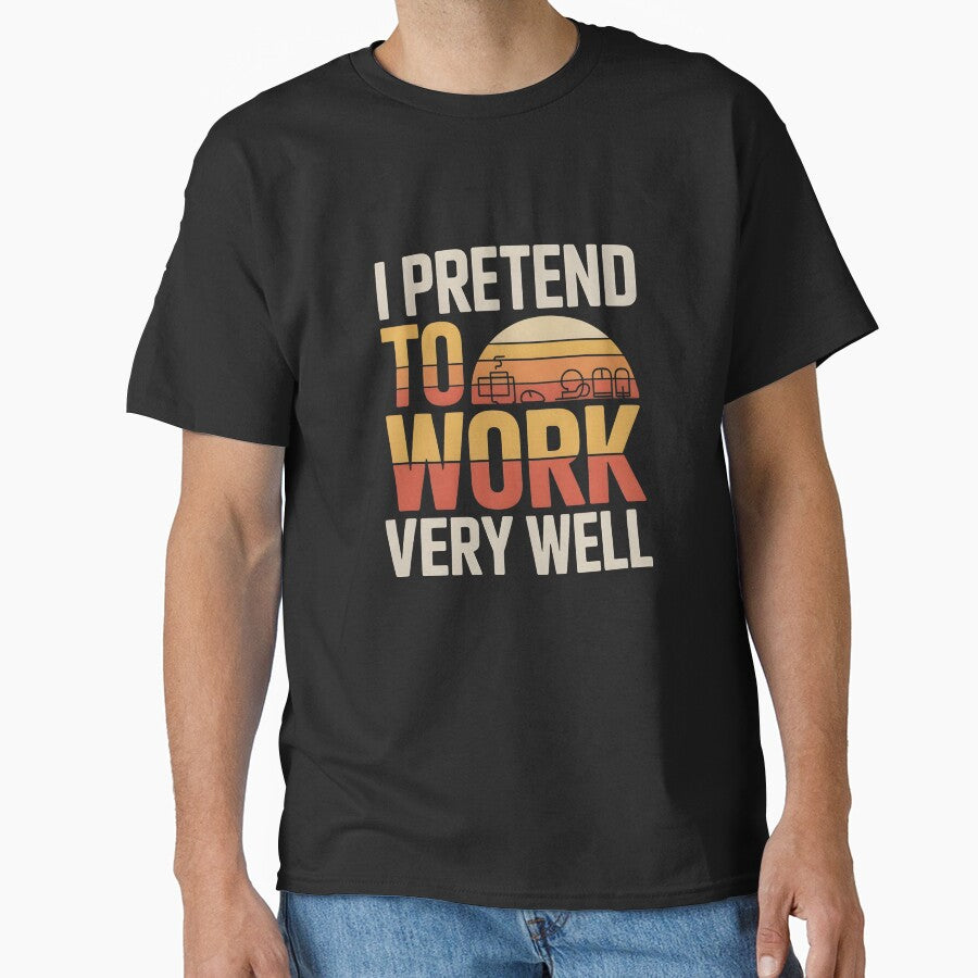 OFFICE HUMOR - I PRETEND TO WORK VERY WELL by KISHNAY-FASHION T-Shirts, Hoodie, Sweatshirt | BlankRebels.com (Image 1)