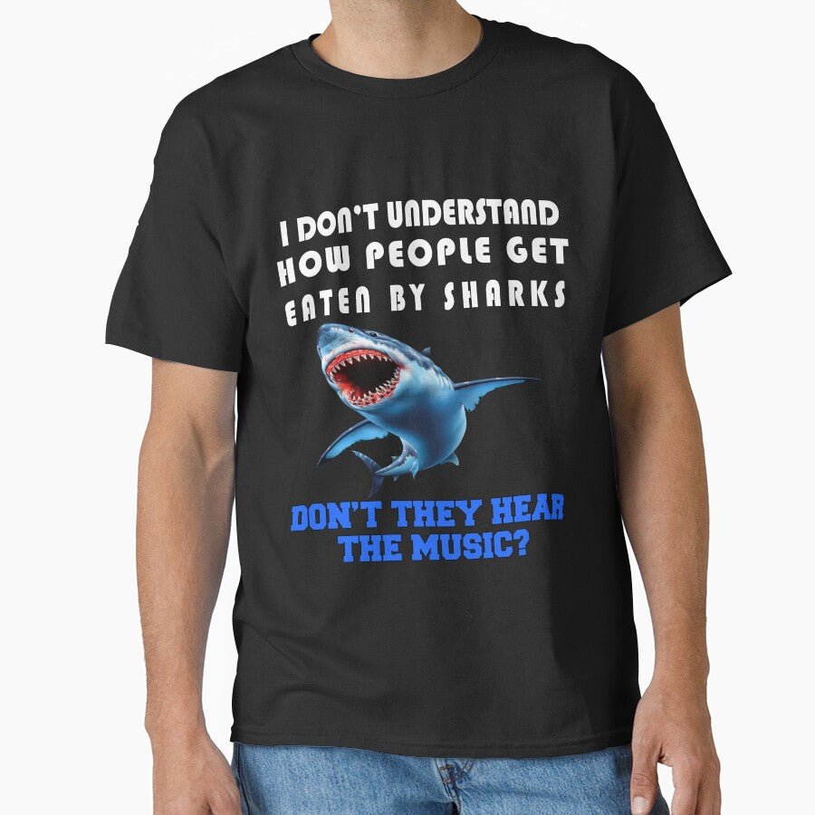 Funny Sarcastic Saying I Don't Understand How People Get Eaten By Sharks by fantasticdesign T-Shirts, Hoodie,... (Image 1)