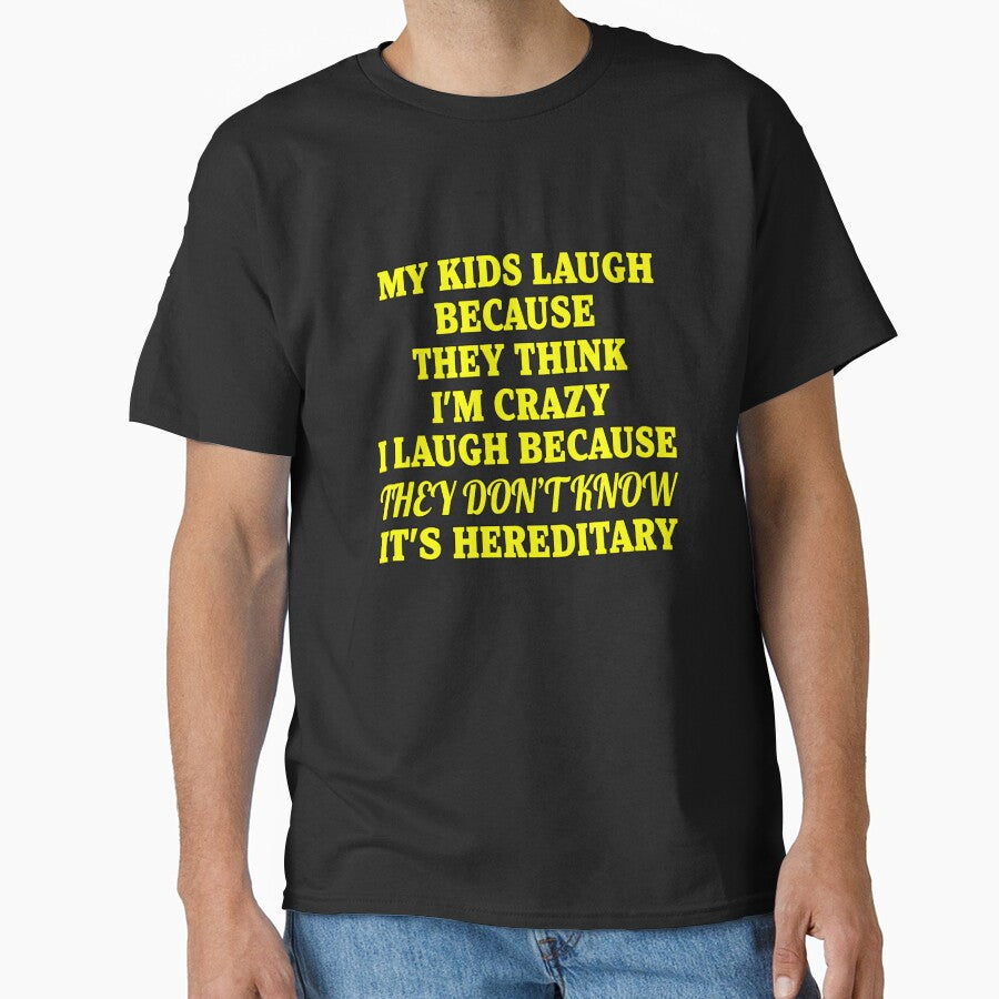 Funny Sarcastic Saying My Kids Laugh Because They Think I’m Crazy by fantasticdesign T-Shirts, Hoodie, Sweatshirt (Image 1)