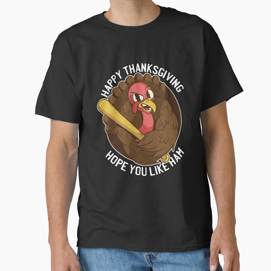 Funny Humor Thanksgiving Day Happy Thanksgiving Hope You Like Ham by fantasticdesign T-Shirts, Hoodie, Sweatshirt (Image 1)