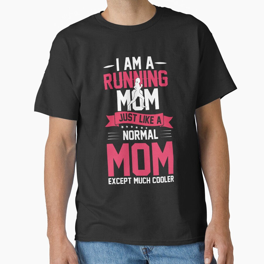 I Am Running Mom Just Like Normal Mom Except Much Cooler T-Shirts, Hoodie, Sweatshirt