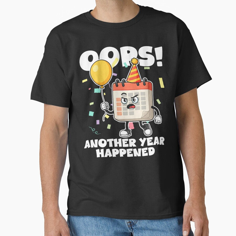 OOPS! ANOTHER YEAR HAPPENED - HAPPY BIRTHDAY GIFT by KEF Custom T-Shirts, Hoodie, Sweatshirt | BlankRebels.com (Image 1)