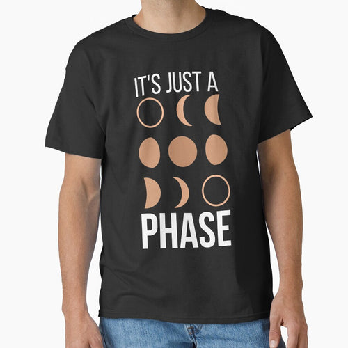 It's just a phase - funny lunar phases joke by Atleta-Cali T-Shirts, Hoodie, Sweatshirt | BlankRebels.com (Image 1)