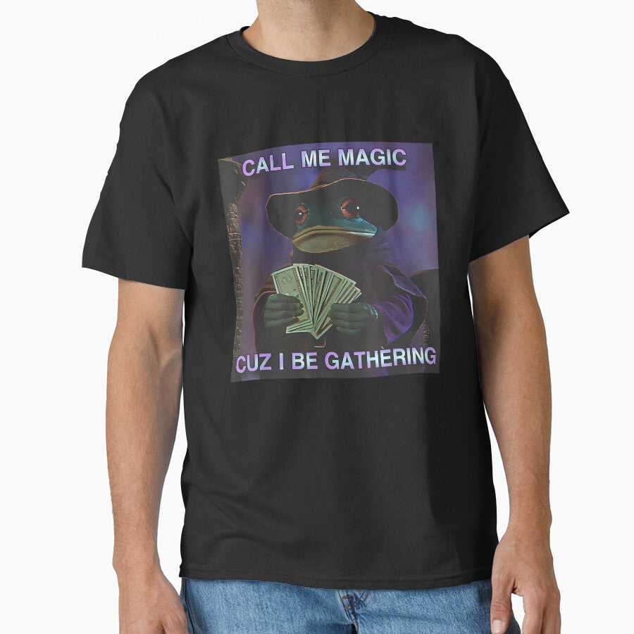 Call Me Magic Cuz I Be Gathering T-Shirts, Hoodie, Sweatshirt