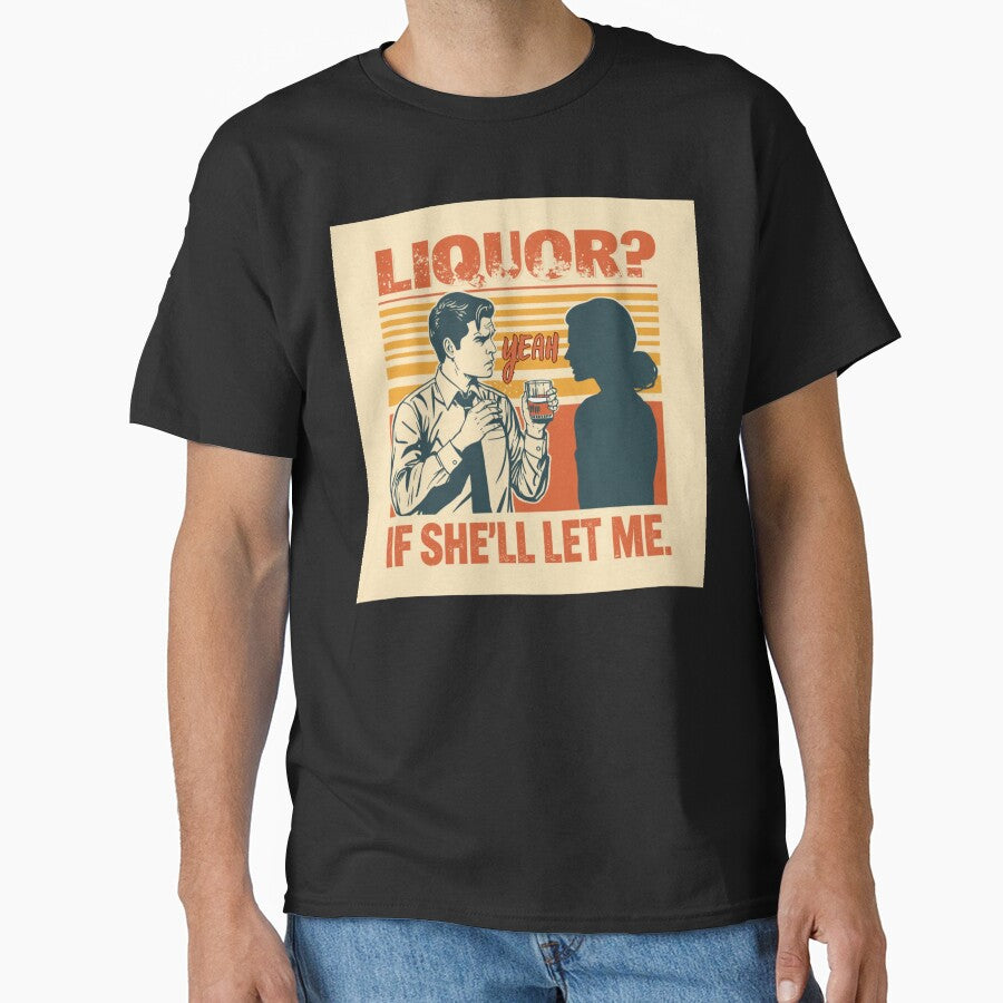 Liquor? Yeah, if she'll let me. by zingbing