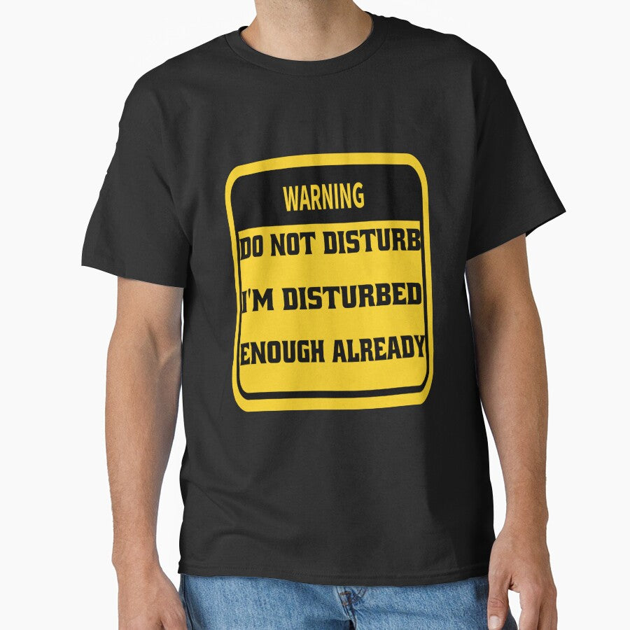 Funny Sarcastic Humor Warning Do Not Disturb I’m Disturbed Enough Already by fantasticdesign