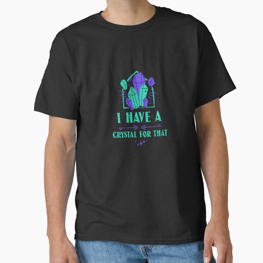 I Have A Crystal For That by art-fox T-Shirts, Hoodie, Sweatshirt | BlankRebels.com (Image 1)