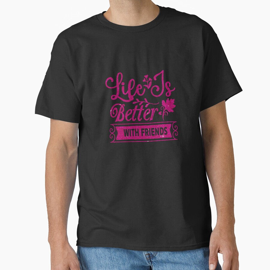 Life  is surly better with friends by Souushop T-Shirts, Hoodie, Sweatshirt | BlankRebels.com (Image 1)