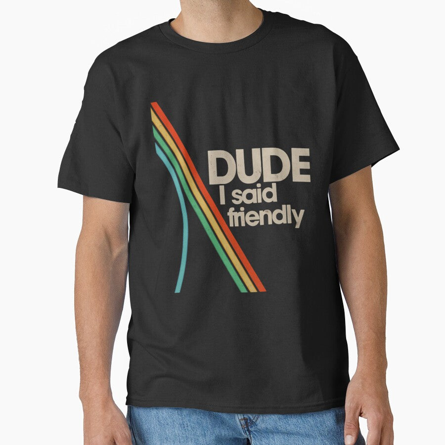 Arc Raiders - Dude I Said Friendly by josh-curry T-Shirts, Hoodie, Sweatshirt | BlankRebels.com (Image 1)