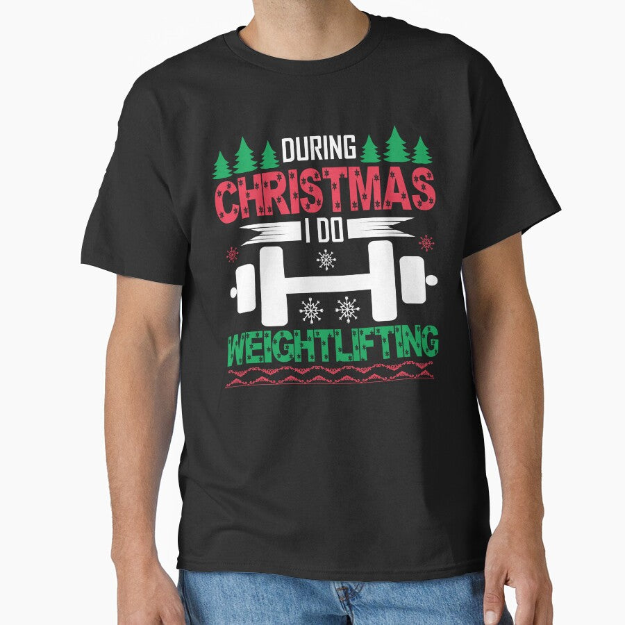 Weightlifting- During Christmas I Do Weightlifting by UnknownArtistt T-Shirts, Hoodie, Sweatshirt | BlankRebels.com (Image 1)
