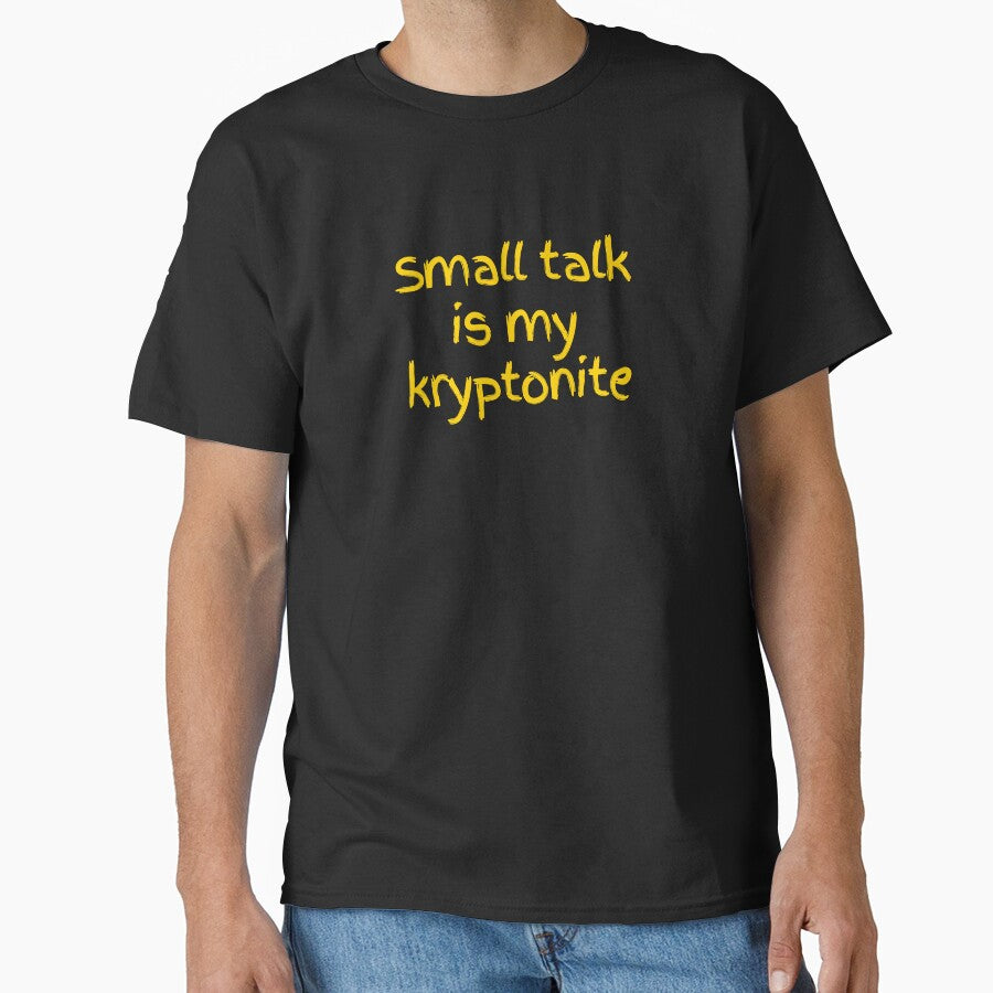 Small Talk Is My Kryptonite – Funny Introvert & Neurodivergent Quote by NT Designs T-Shirts, Hoodie, Sweatshirt (Image 1)