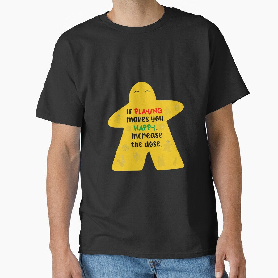 If PLAYING makes you HAPPY, increase the dose. by AventurerosLúdicos T-Shirts, Hoodie, Sweatshirt | BlankRebels.com (Image 1)