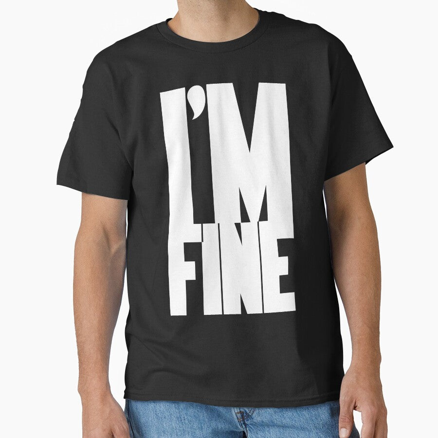 I'm fine, White by CarlosOddities T-Shirts, Hoodie, Sweatshirt | BlankRebels.com (Image 1)