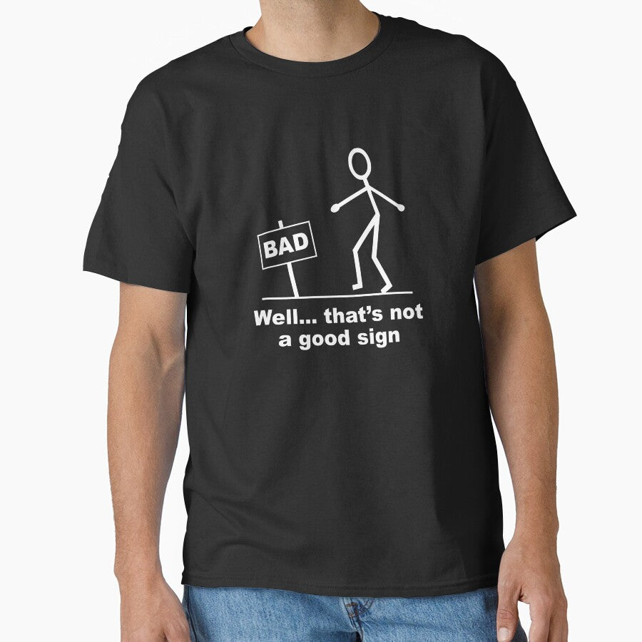 Well thats not a good sign by BigTime T-Shirts, Hoodie, Sweatshirt | BlankRebels.com (Image 1)