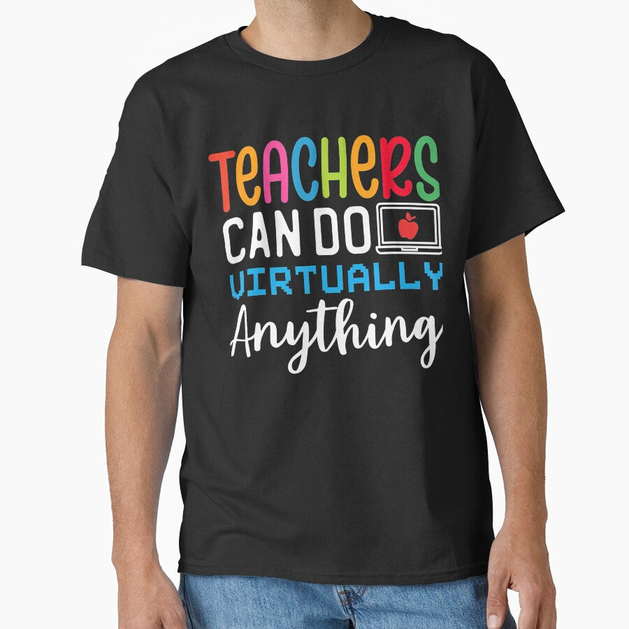 Online Class Teacher Teachers Can Do Virtually Anything T-Shirts, Hoodie, Sweatshirt