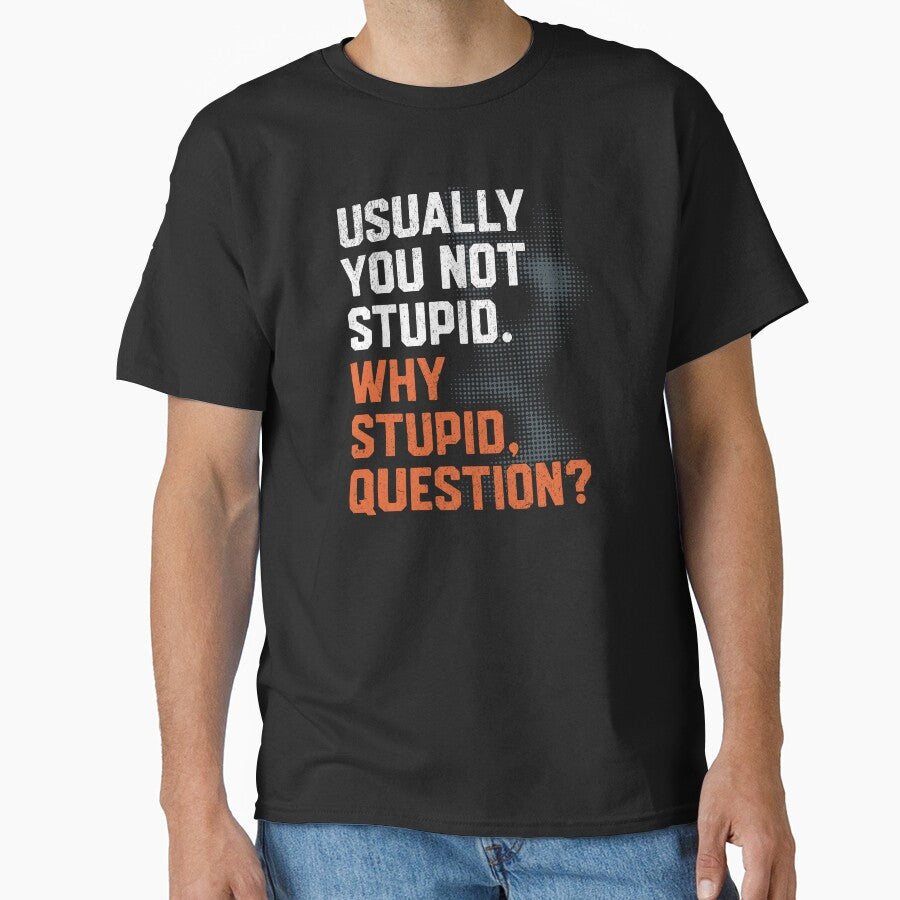 Usually Not Stupid. Why Stupid? by AnAzArt T-Shirts, Hoodie, Sweatshirt | BlankRebels.com (Image 1)
