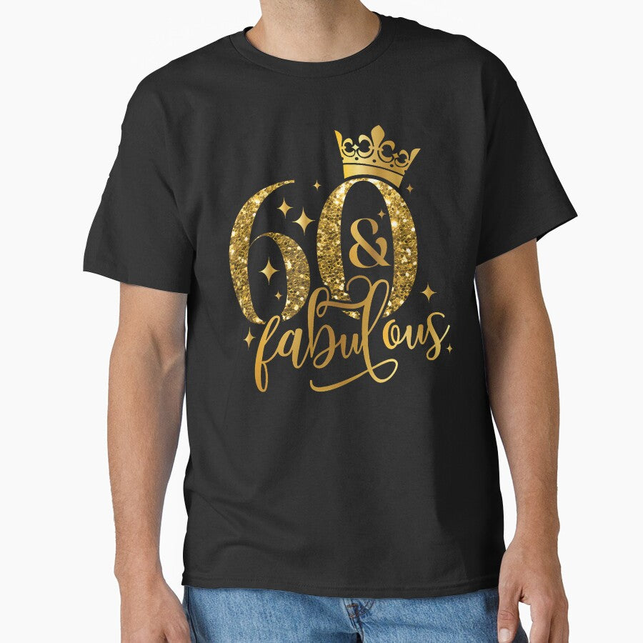 60 And Fabulous Happy Birthday To Me 60Th Birthday Women by TysonLangosh T-Shirts, Hoodie, Sweatshirt (Image 1)