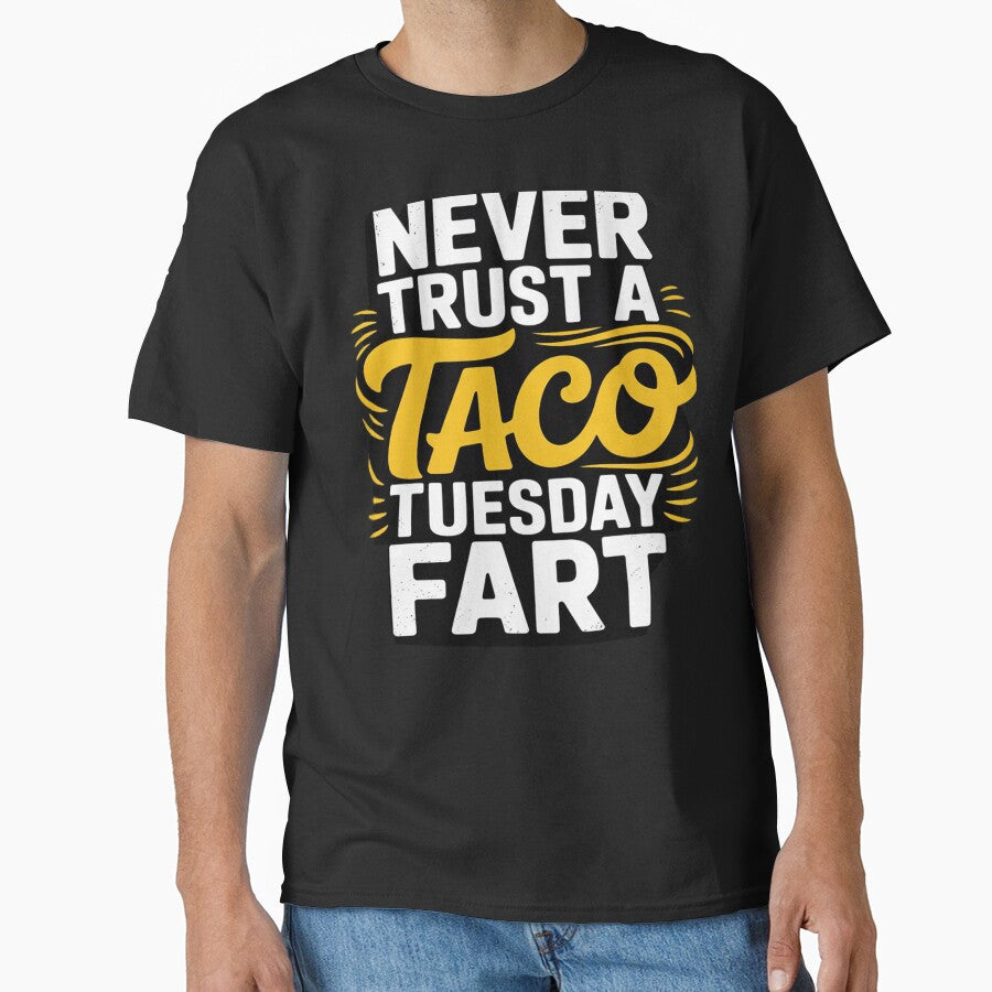 Never trust a Taco Tuesday fart by MyzoToyota T-Shirts, Hoodie, Sweatshirt | BlankRebels.com (Image 1)