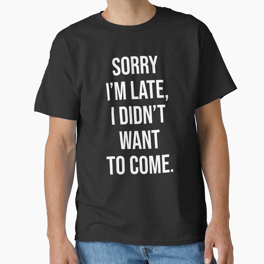 Sorry I'm Late Funny Introvert Quote by chantastical T-Shirts, Hoodie, Sweatshirt | BlankRebels.com (Image 1)