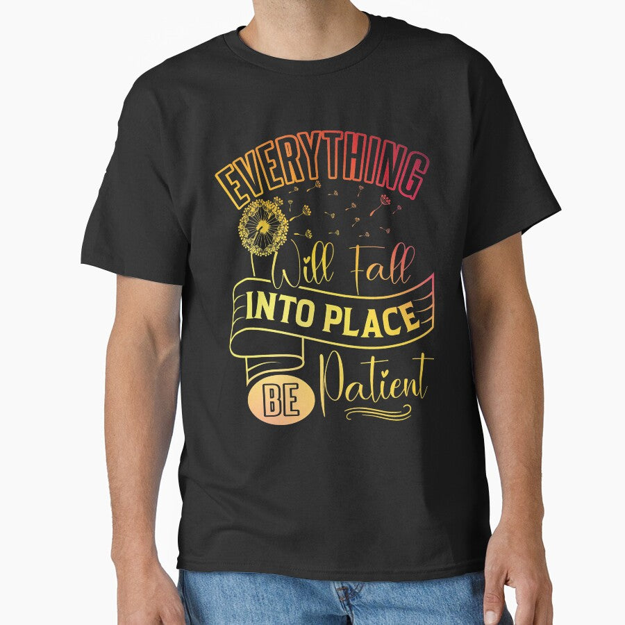 Everything will fall into place, be patient. by Beefytee T-Shirts, Hoodie, Sweatshirt | BlankRebels.com (Image 1)