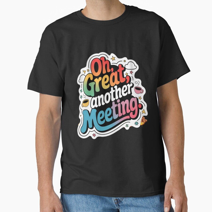 Oh, Great Another Meeting by nbg2012 T-Shirts, Hoodie, Sweatshirt | BlankRebels.com (Image 1)