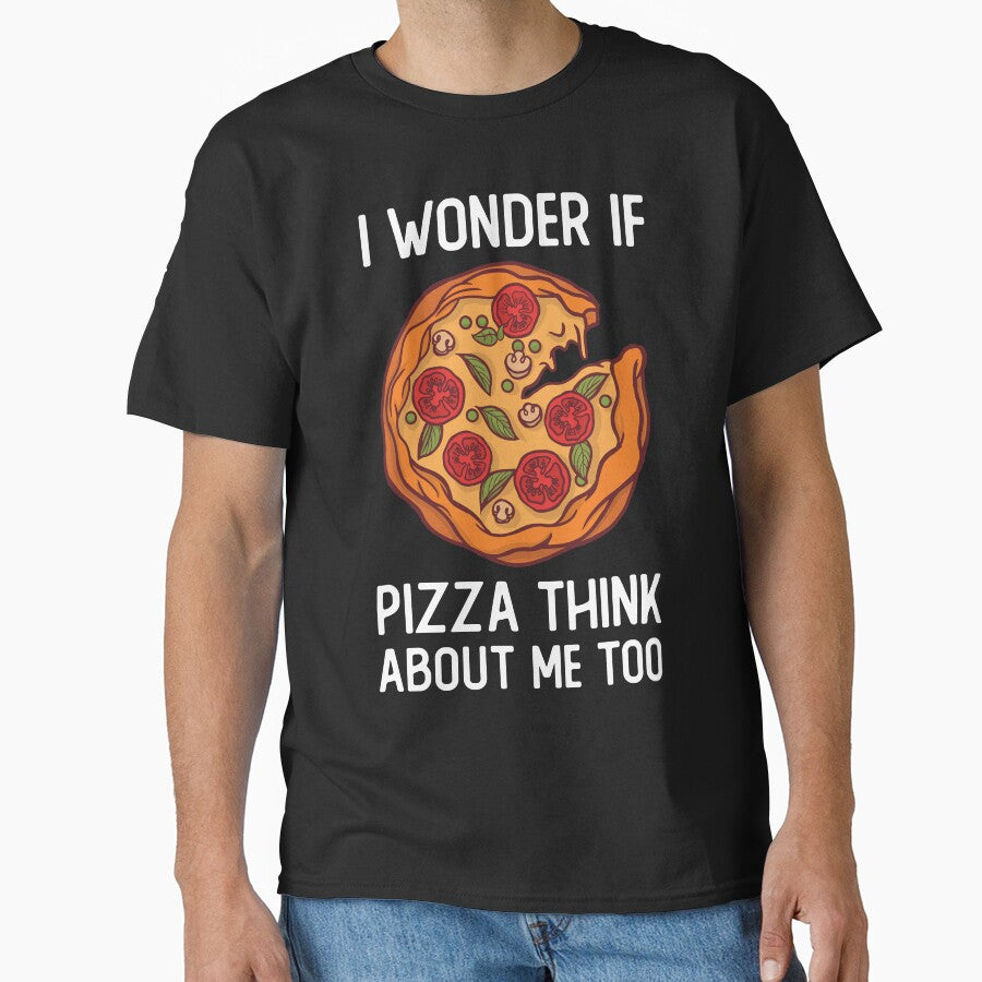 I Wonder If Pizza Think About Me To by OnepixArt T-Shirts, Hoodie, Sweatshirt | BlankRebels.com (Image 1)