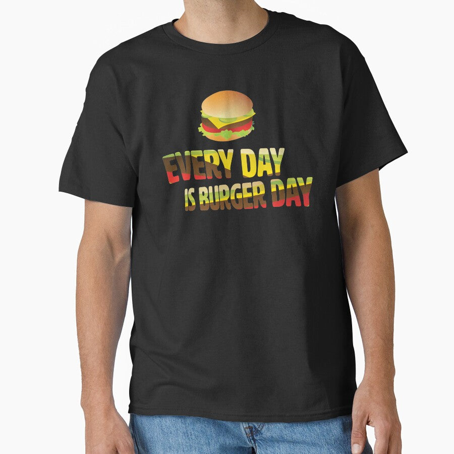 Every Day is Burger Day by MyArt-29 T-Shirts, Hoodie, Sweatshirt | BlankRebels.com (Image 1)