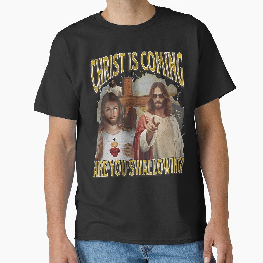 Christ Is Coming Are You Swallowing Funny Offensive Jesus by DenichardEti
