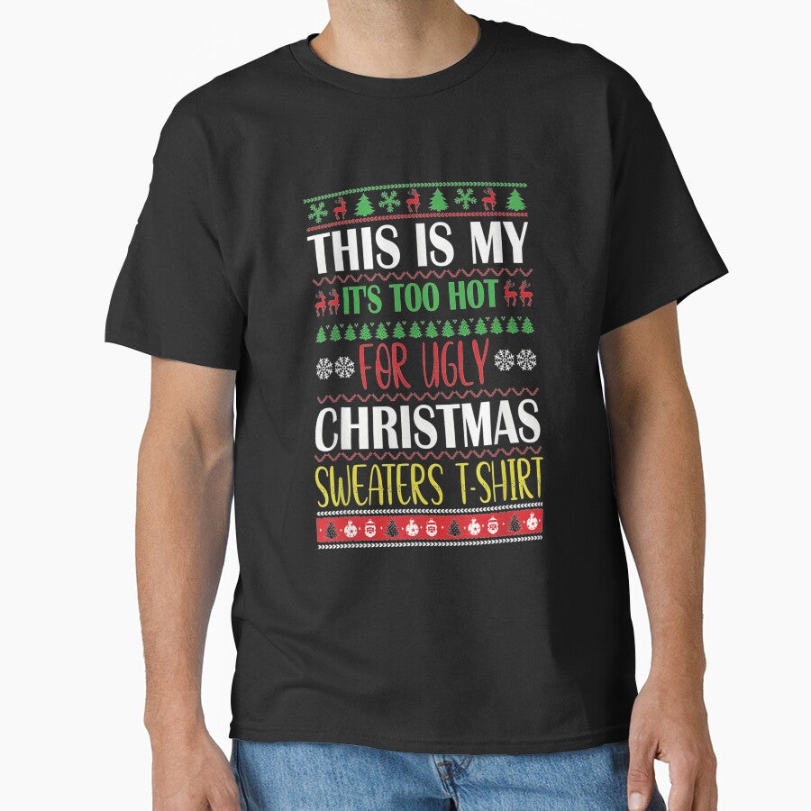 This Is My It's Too Hot For Ugly Christmas Sweaters by hoangminhsang T-Shirts, Hoodie, Sweatshirt | BlankRebels.com (Image 1)