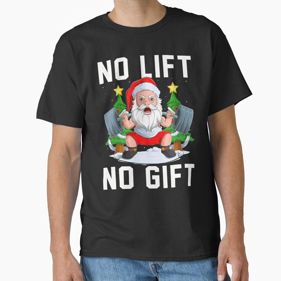 No Lift No Gift Santa Christmas Weightlifting Gym Men Women by LucretiaTina T-Shirts, Hoodie, Sweatshirt (Image 1)