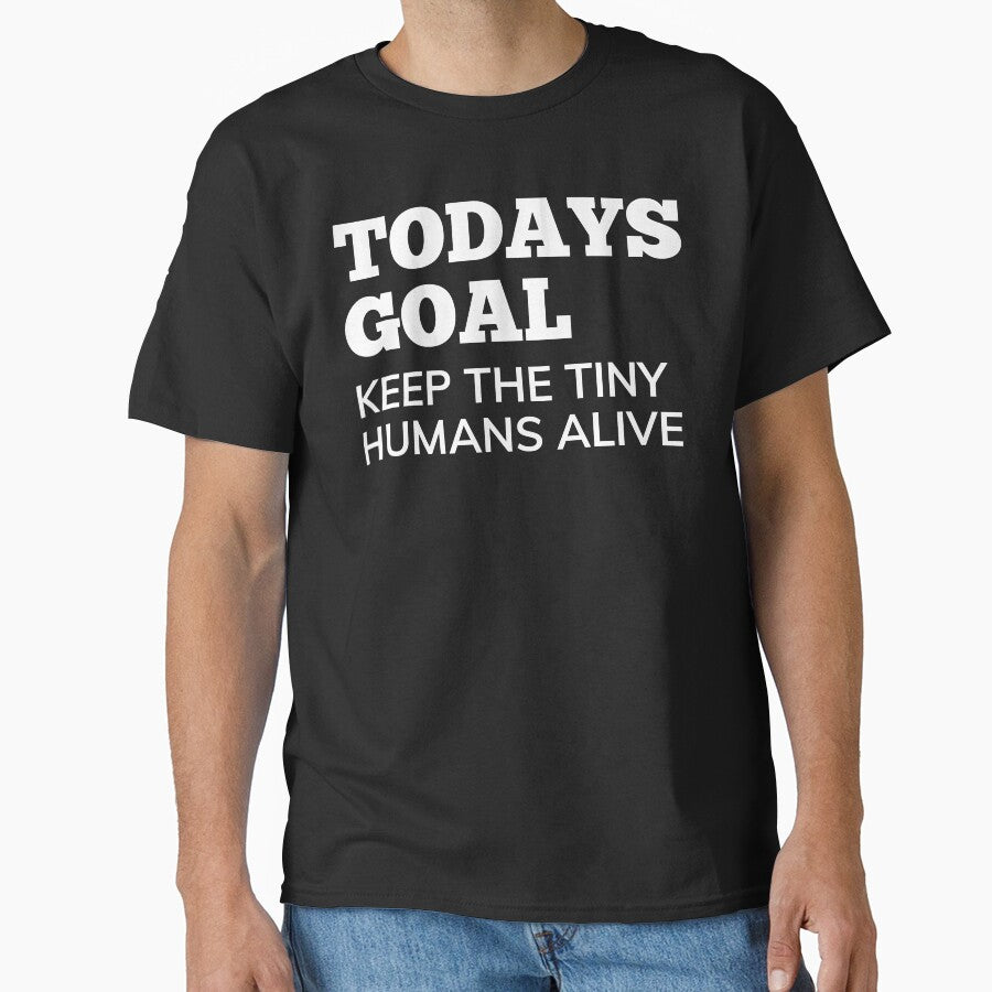 Todays Goal, Keep The Tiny Humans Alive. Funny Mom Life and Parenting Quote. White by That Cheeky Tee Hoodie,... (Image 1)