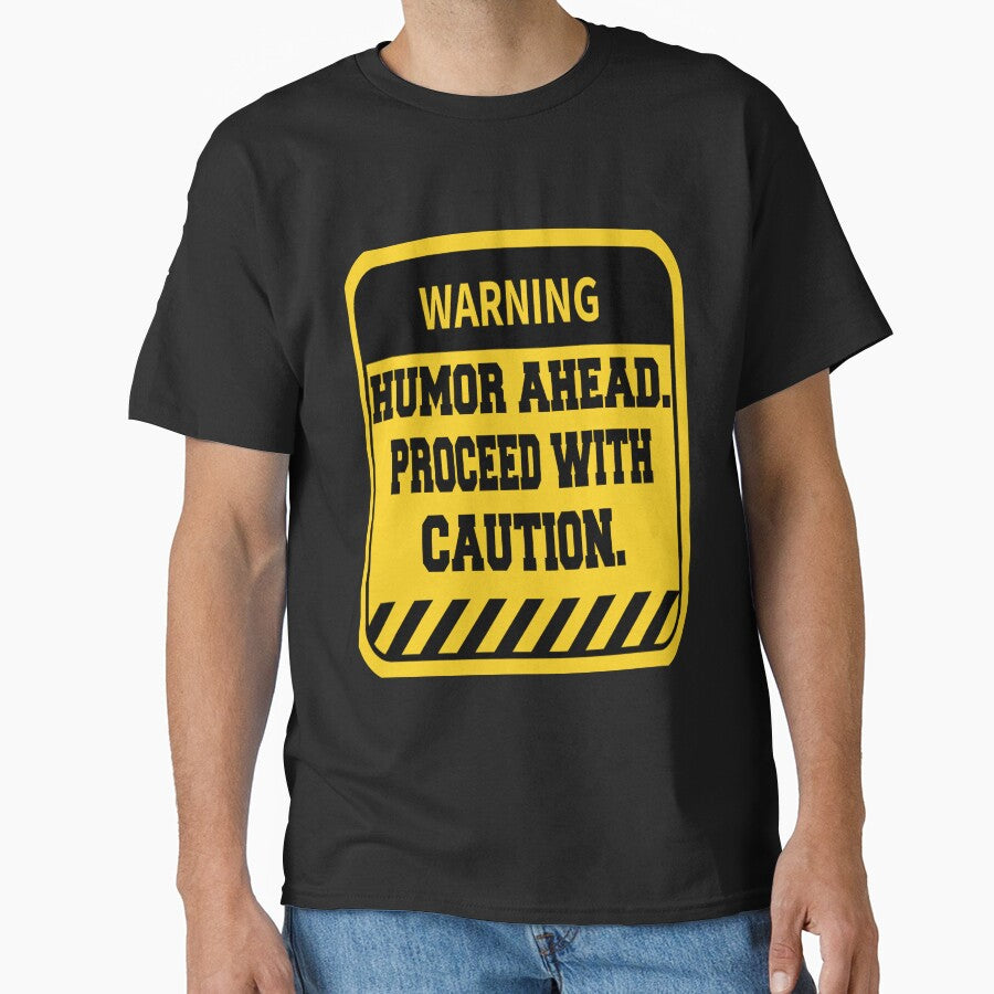 Funny Sarcastic Humor Warning Humor Ahead. Proceed With Caution by fantasticdesign T-Shirts, Hoodie, Sweatshirt (Image 1)