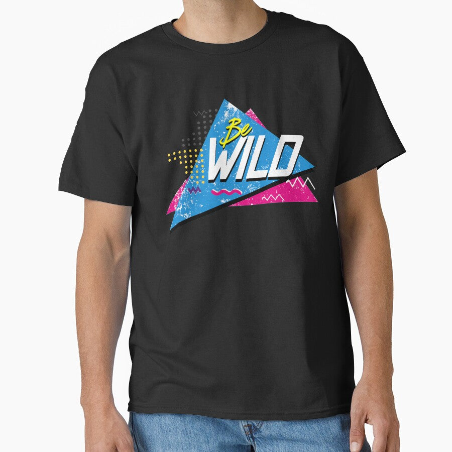 Be Wild 90'S T-Shirts, Hoodie, Sweatshirt