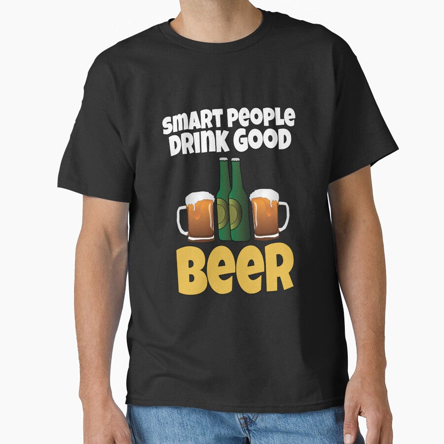 Funny Sarcastic Beer Drinkers Smart People Drink Good Beer by fantasticdesign T-Shirts, Hoodie, Sweatshirt (Image 1)