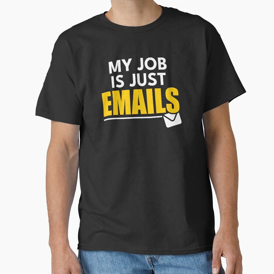 My Job Is Just Emails Funny Office Quote by Nagara Store T-Shirts, Hoodie, Sweatshirt | BlankRebels.com (Image 1)