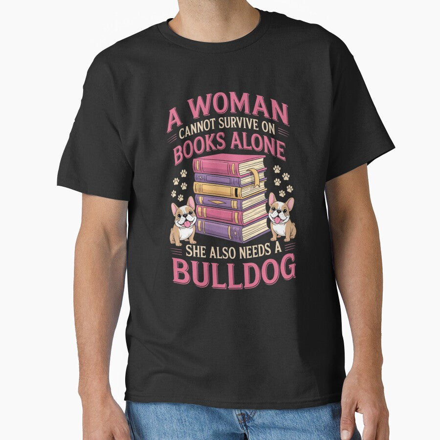 Woman Cant Survive On Books Alone She Needs Bulldog by Ikwalima T-Shirts, Hoodie, Sweatshirt | BlankRebels.com (Image 1)