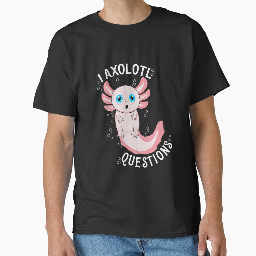 I Axolotl Questions by Luan Huynh T-Shirts, Hoodie, Sweatshirt | BlankRebels.com (Image 1)