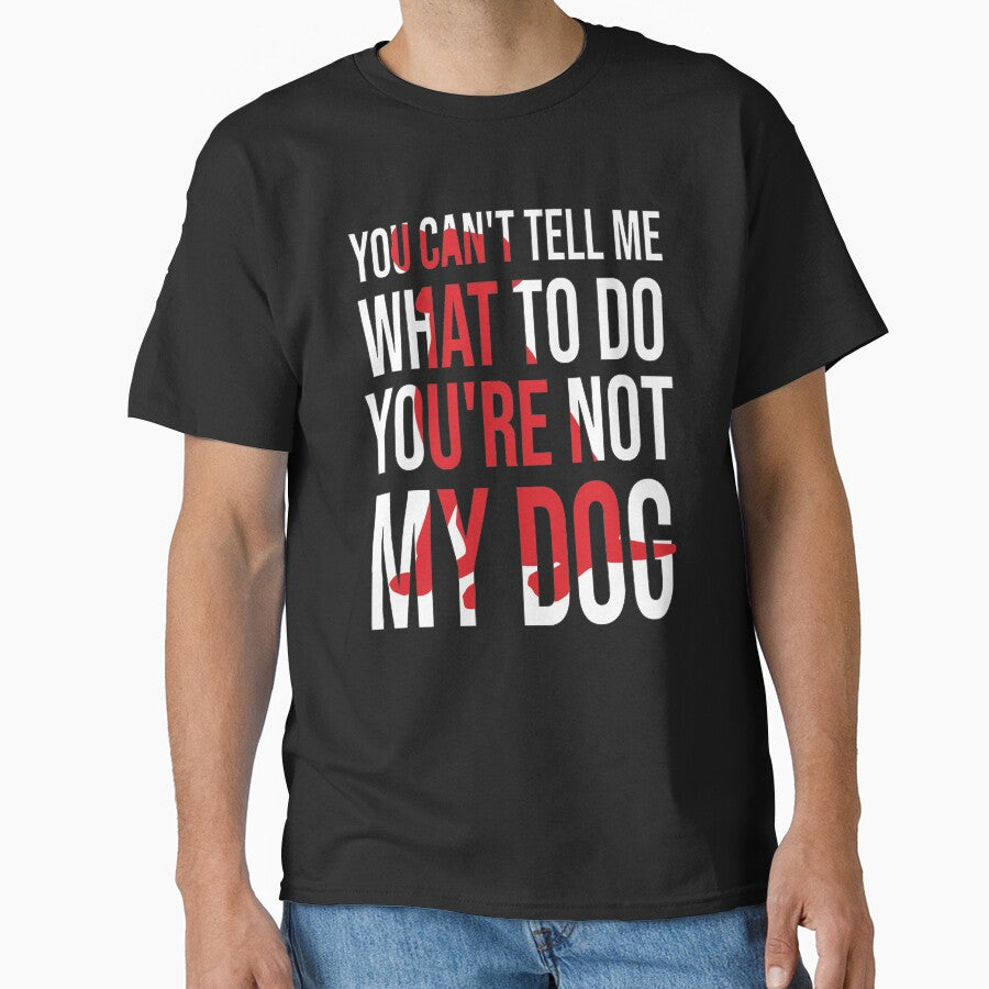 You Can't Tell Me What To Do You're Not My Dog, retro vintage, distressed by Loukman-Badri