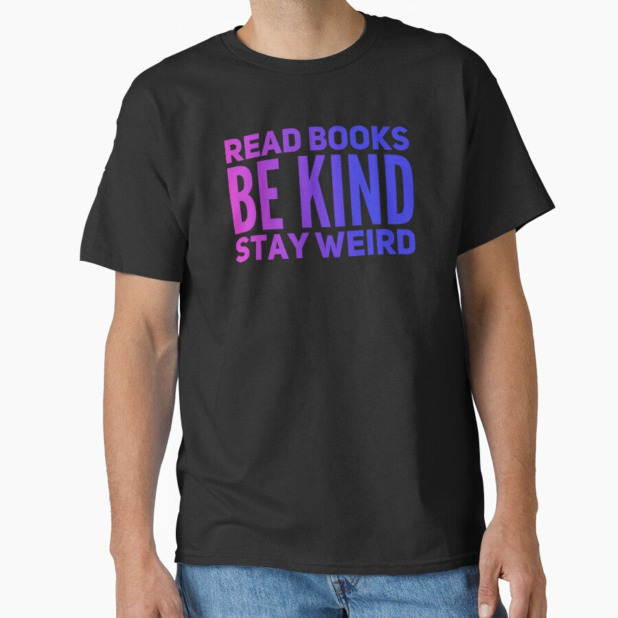 Read Books Be Kind Stay Weird, by ralick T-Shirts, Hoodie, Sweatshirt | BlankRebels.com (Image 1)
