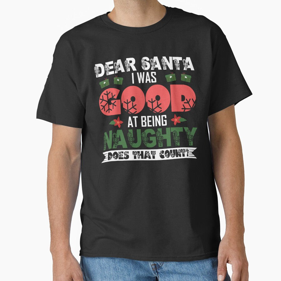 Christmas - Dear Santa I Was Good At Being Naughty by UnknownArtistt T-Shirts, Hoodie, Sweatshirt | BlankRebels.com (Image 1)