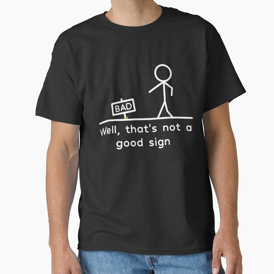 Well, That's Not A Good Sign Funny by KuylerKnight T-Shirts, Hoodie, Sweatshirt | BlankRebels.com (Image 1)