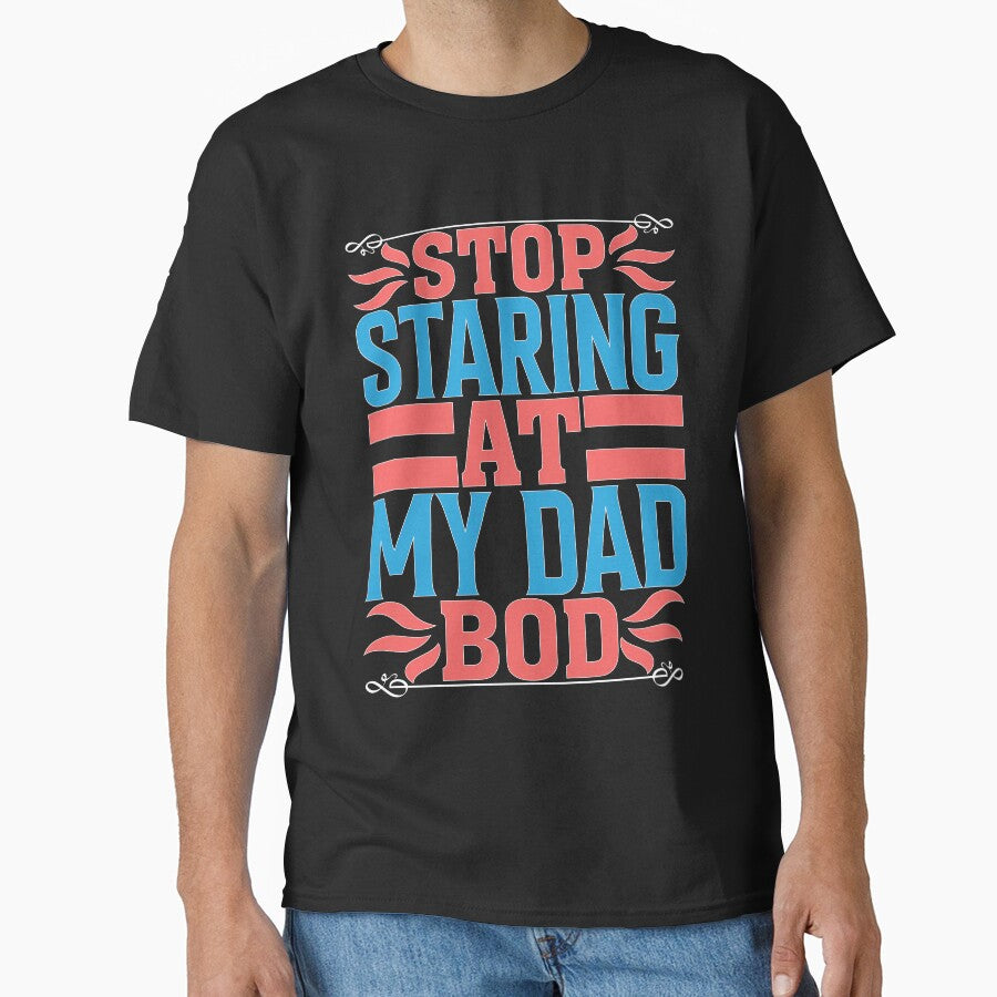 Stop Staring At My Dad Bod by Moremon T-Shirts, Hoodie, Sweatshirt | BlankRebels.com (Image 1)