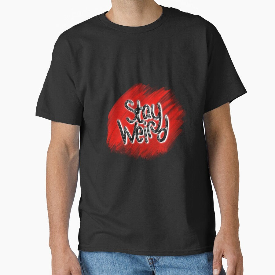 Stay weird! by ArtistryUnknown T-Shirts, Hoodie, Sweatshirt | BlankRebels.com (Image 1)