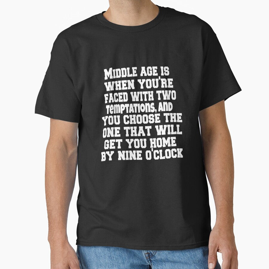 Funny Sarcastic Humor Middle Age Is When You'Re Faced Two Temptations T-Shirts, Hoodie, Sweatshirt