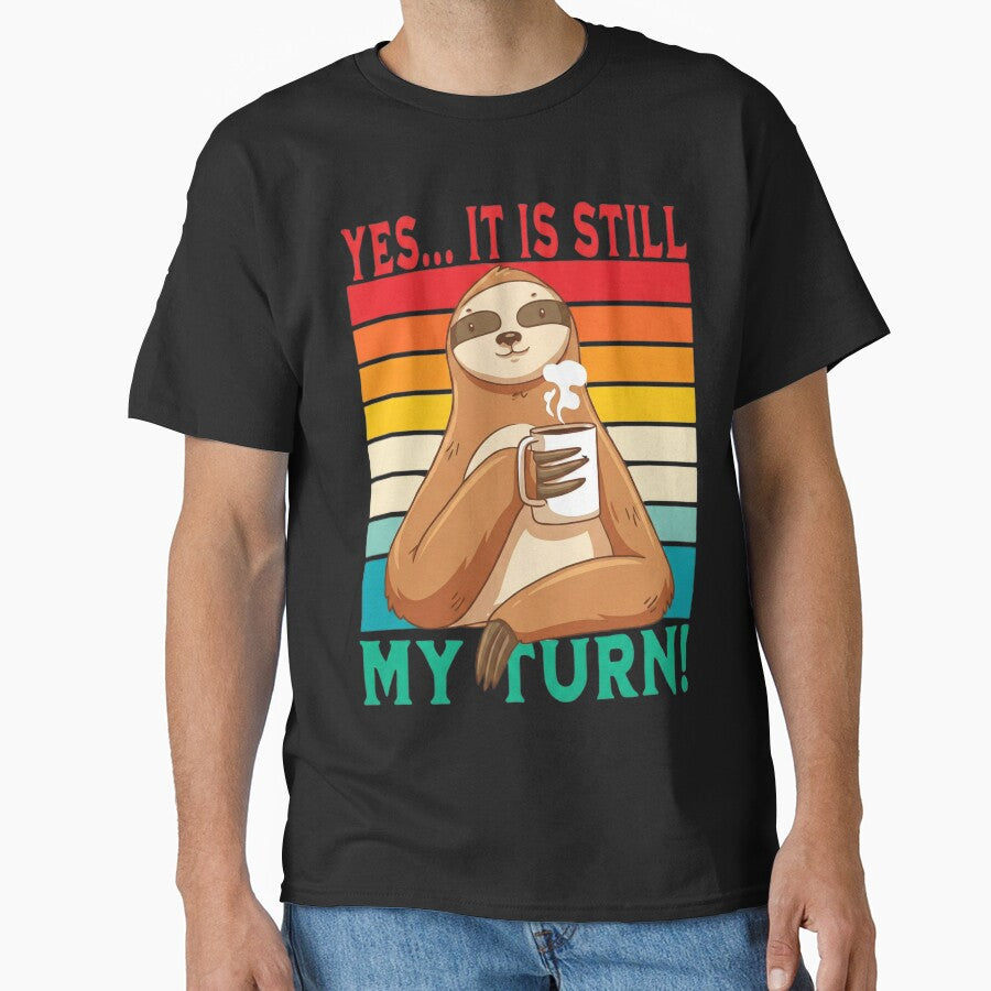 Funny Sloth Drinking Coffee Retro Sunset - Yes It Is Still My Turn by Lamo-shop T-Shirts, Hoodie, Sweatshirt (Image 1)