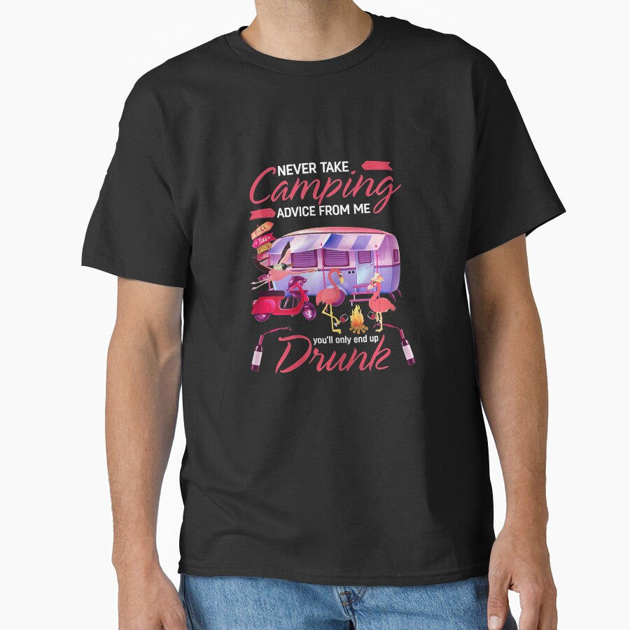 Never Take Camping Advice From Me You Will Only End Up Drunk by Jutisi T-Shirts, Hoodie, Sweatshirt (Image 1)